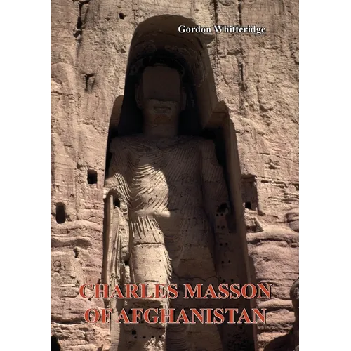 Charles Masson of Afghanistan: Explorer, Archaeologist, Numismatist and Intelligence Agent - Paperback