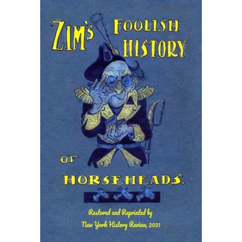 Zim's Foolish History of Horseheads - Paperback