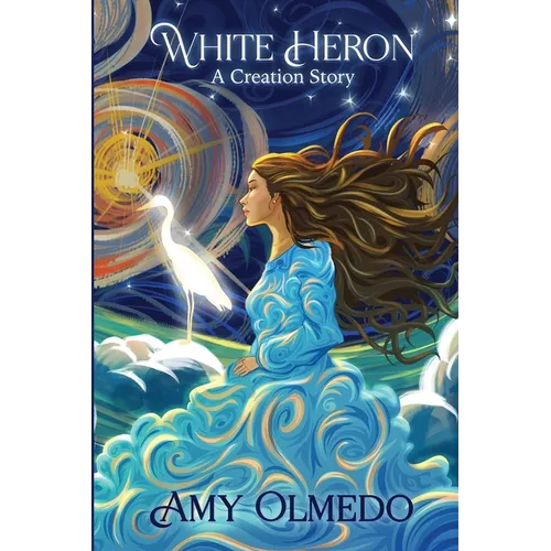 White Heron: A Creation Story - Paperback