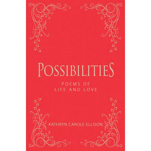 Possibilities: Poems of Life and Love - Hardcover