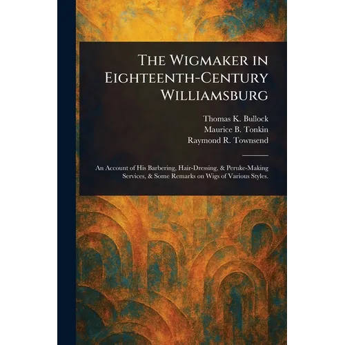 The Wigmaker in Eighteenth-Century Williamsburg - Paperback