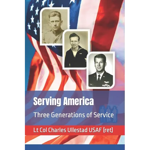 Serving America: Three Generations of Service - Paperback