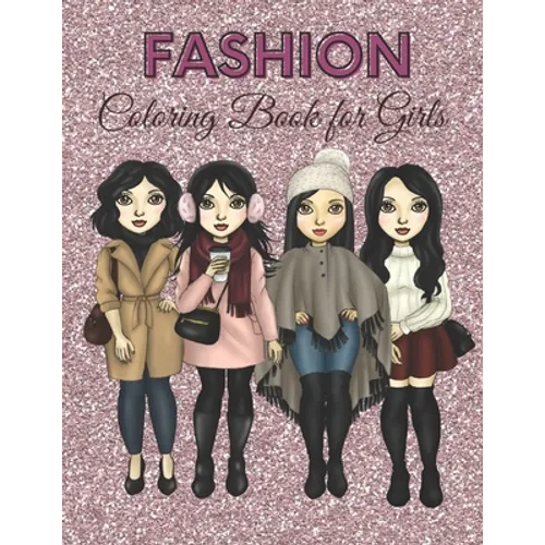 Fashion Coloring Book for Girls: Inspirational Fashion Design Coloring Book for Girls, Fashion Coloring Book for Women.
