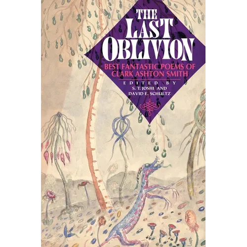The Last Oblivion: Best Fantastic Poems of Clark Ashton Smith - Paperback