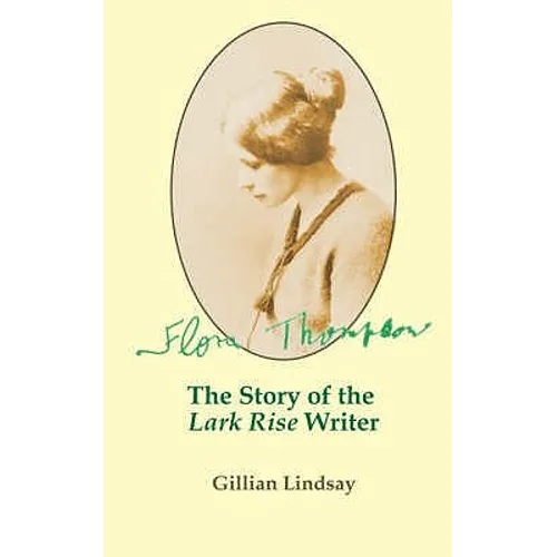 Flora Thompson: The Story of the 