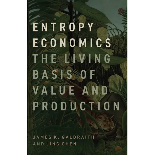 Entropy Economics: The Living Basis of Value and Production - Paperback