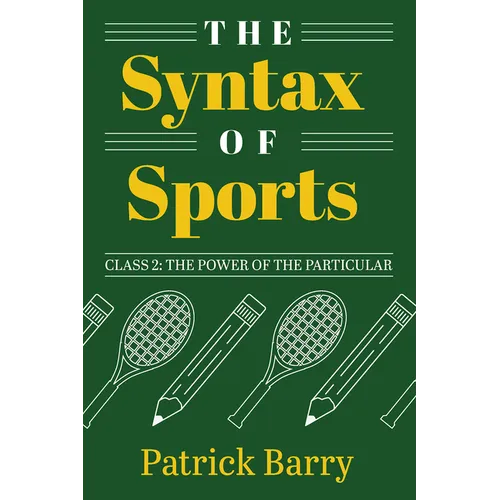The Syntax of Sports, Class 2: The Power of the Particular - Paperback