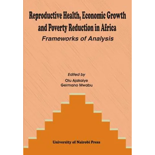 Reproductive Health, Economic Growth and Poverty Reduction in Africa. Frameworks of Analysis - Paperback