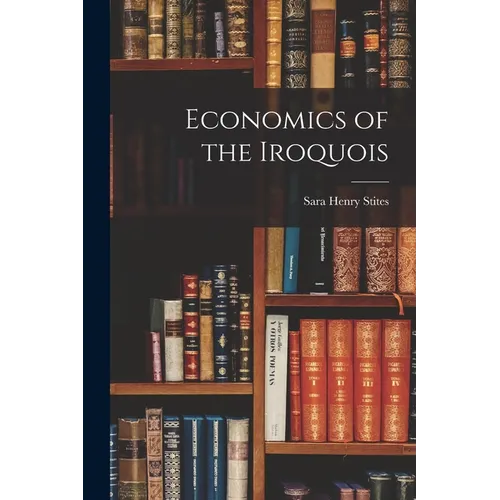 Economics of the Iroquois - Paperback