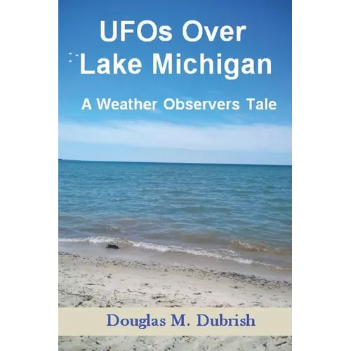 UFOs Over Lake Michigan: A Weather Observers Tale - Paperback