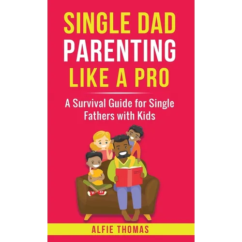 Single Dad Parenting Like a Pro - Hardcover