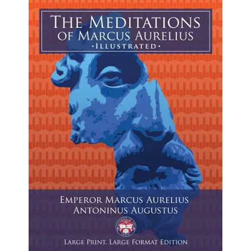 The Meditations of Marcus Aurelius - Large Print, Large Format, Illustrated: Giant 8.5