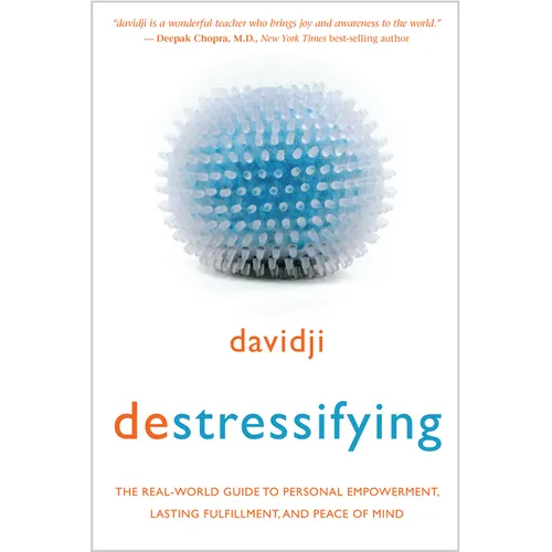 destressifying: The Real-World Guide to Personal Empowerment, Lasting Fulfillment, and Peace of Mind - Paperback