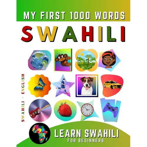 Learn Swahili for Beginners, My First 1000 Words: Bilingual Swahili - English Language Learning Book for Kids & Adults - Paperback