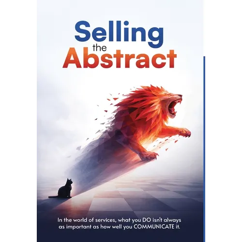 Selling the Abstract - Understanding the Nuances of IT Services and SAAS Marketing - Hardcover