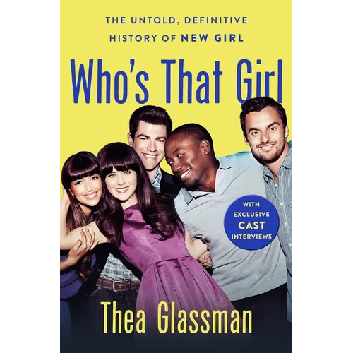 Who's That Girl: The Untold, Definitive History of New Girl - Hardcover