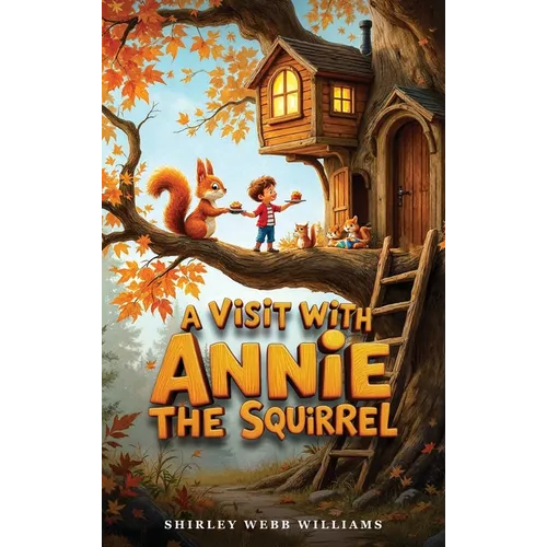 A Visit with Annie the Squirrel - Hardcover
