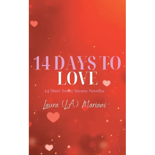 14 Days To Love: 14 Short Sweet Steamy Novellas - Paperback
