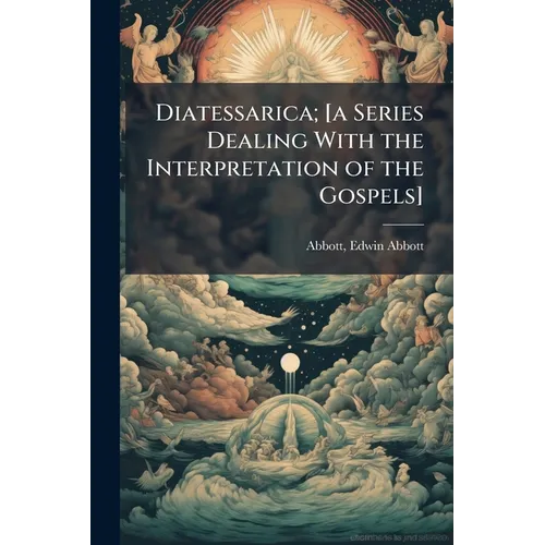 Diatessarica; [a Series Dealing With the Interpretation of the Gospels]: 8 - Paperback