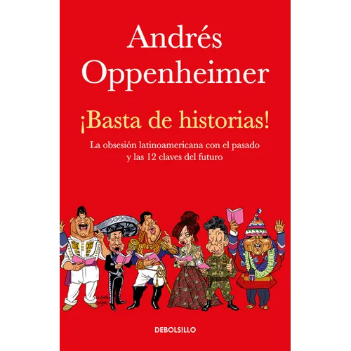 Â¡basta de Historias!: La Obsesiã3n Latinoamericana Con El Pasado Y Las 12 Claves del Futuro / Enough History! - Paperback