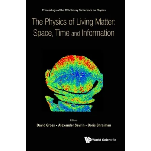 Physics of Living Matter: Space, Time and Information, the - Hardcover