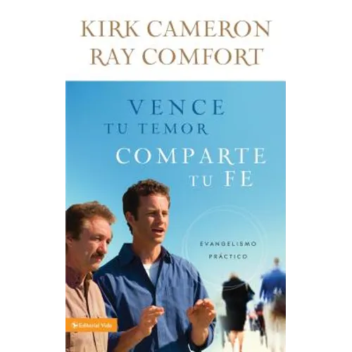 Vence Tu Temor, Comparte Tu Fe: Evangelismo Práctica - Paperback
