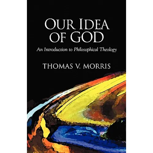 Our Idea of God: An Introduction to Philosophical Theology