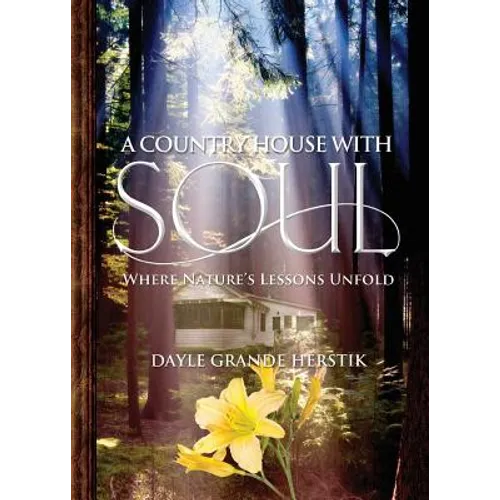 A Country House with Soul: Where Nature's Lessons Unfold - Paperback