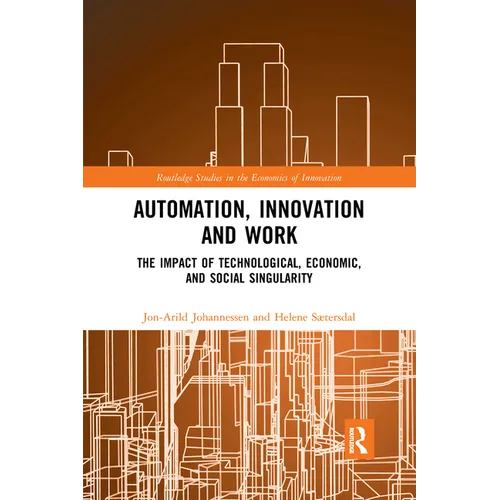 Automation, Innovation and Work: The Impact of Technological, Economic, and Social Singularity - Paperback