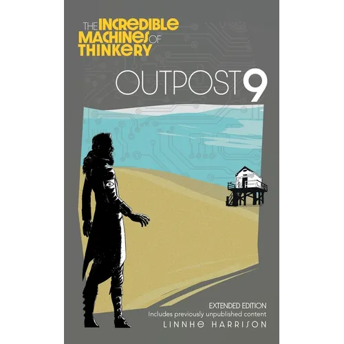 The Incredible Machines of Thinkery: Outpost 9: Extended Edition - Paperback