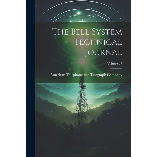 The Bell System Technical Journal; Volume 27 - Paperback