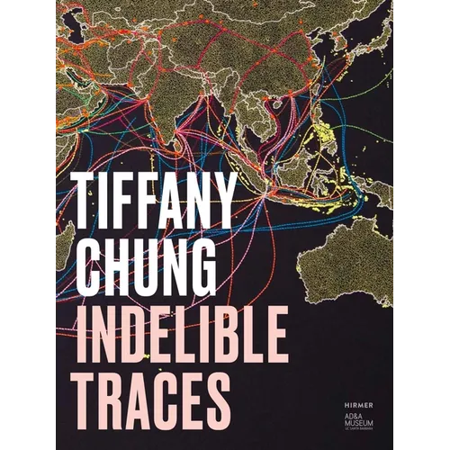 Tiffany Chung: Indelible Traces - Hardcover