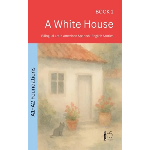 A White House: Bilingual Latin American Spanish-English Stories - Paperback