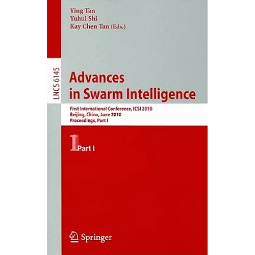 Advances in Swarm Intelligence: First International Conference, ICSI 2010 Beijing, China, June 12-15, 2010 Proceedings, Part I - Paperback