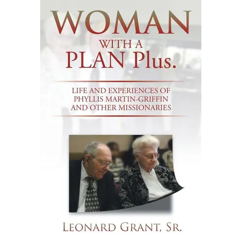 Woman with a Plan Plus.: Life and Experiences of Phyllis Martin-Griffin and Other Missionaries - Paperback