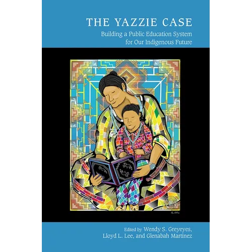 Yazzie Case: Building a Public Education System for Our Indigenous Future - Hardcover