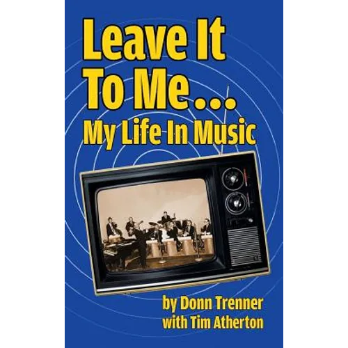 Leave It To Me... My Life In Music (hardback) - Hardcover