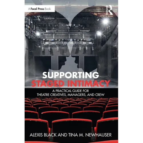 Supporting Staged Intimacy: A Practical Guide for Theatre Creatives, Managers, and Crew - Paperback