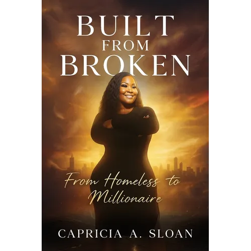 Built from Broken: From Homeless to Millionaire - Paperback