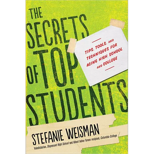 The Secrets of Top Students: Tips, Tools, and Techniques for Acing High School and College - Paperback