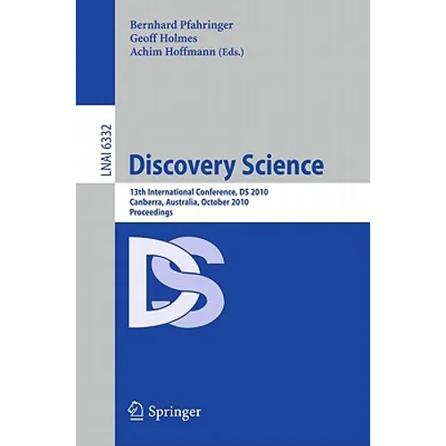 Discovery Science: 13th International Conference, DS 2010, Canberra, Australia, October 6-8, 2010, Proceedings - Paperback