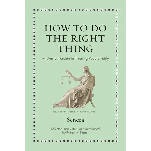 How to Do the Right Thing: An Ancient Guide to Treating People Fairly - Hardcover