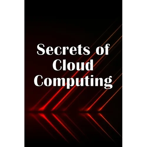 Secrets of Cloud Computing: Methods of learning cloud computing that are better explained - Paperback