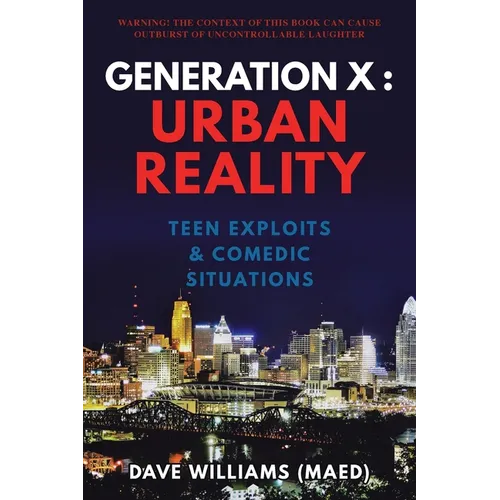 Generation X: Urban Reality: Teen Exploits & Comedic Situations - Paperback