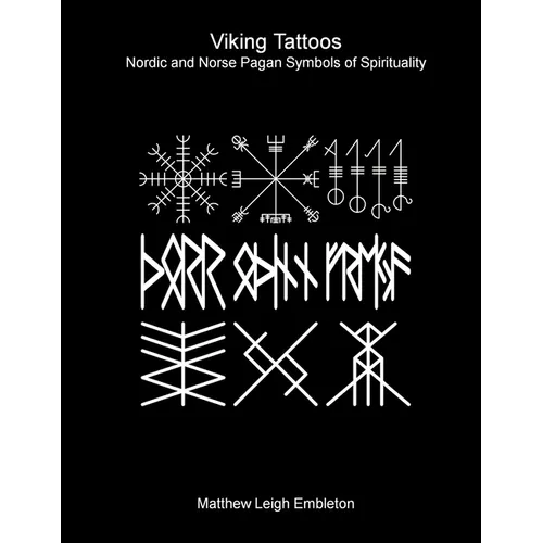 Viking Tattoos: Nordic and Norse Pagan Symbols of Spirituality - Paperback
