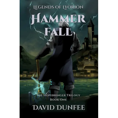 Hammer Fall: The Hopebringer Trilogy, Book One - Paperback