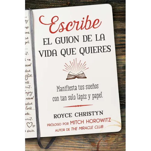 Escribe El Guion de la Vida Que Quieres: Manifiesta Tus Sueños Con Tan Solo Lápiz Y Papel - Paperback