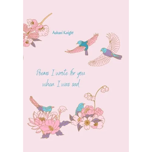Poems I Wrote For You When I Was Sad - Paperback