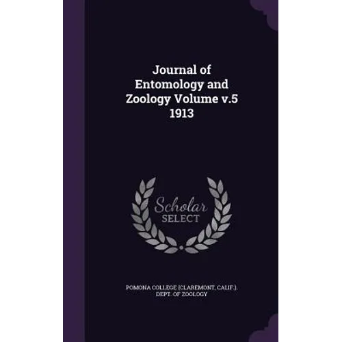 Journal of Entomology and Zoology Volume v.5 1913 - Hardcover