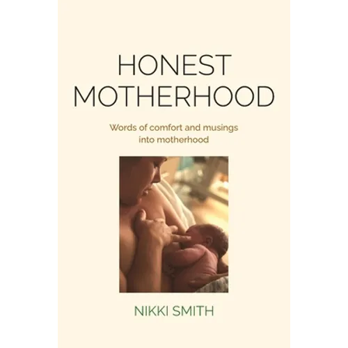 Honest Motherhood: Words of comfort and musings into motherhood - Paperback